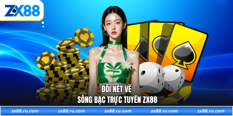 Đôi nét về sòng bạc trực tuyến ZX88